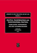 Practical Transformations and Transformational Practices: Globalization, Postmodernism, and Early Childhood Education