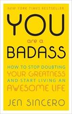 You Are a Badass: How to Stop Doubting Your Greatness and Start Living an Awesome Life: Embrace self care with one of the world's most fun self help books