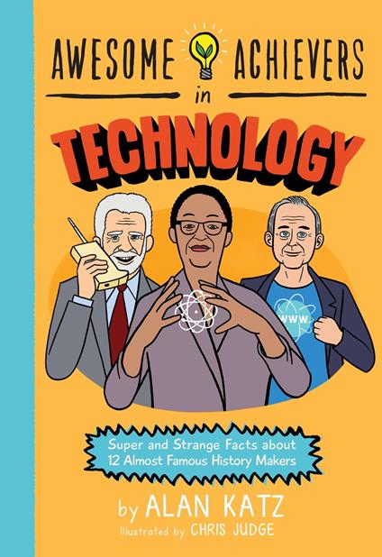 Awesome Achievers in Technology - Alan Katz,Chris Judge - ebook