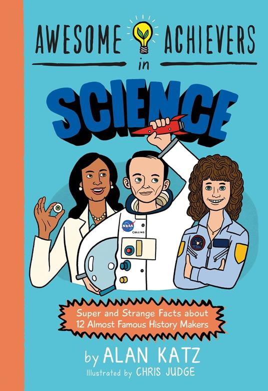 Awesome Achievers in Science - Alan Katz,Chris Judge - ebook
