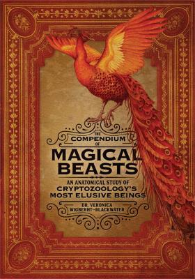 The Compendium of Magical Beasts: An Anatomical Study of Cryptozoology's Most Elusive Beings - Veronica Wigberht-Blackwater,Lily Seika Jones,Melissa Brinks - cover