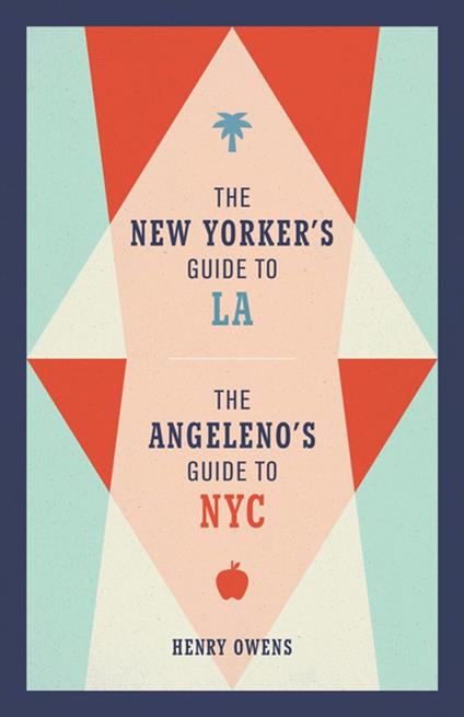 The New Yorker's Guide to LA, The Angeleno's Guide to NYC