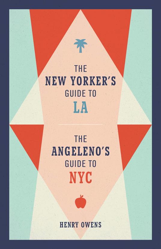 The New Yorker's Guide to LA, The Angeleno's Guide to NYC