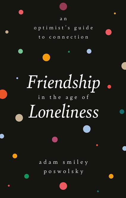 Friendship in the Age of Loneliness