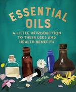 Essential Oils: A Little Introduction to Their Uses and Health Benefits