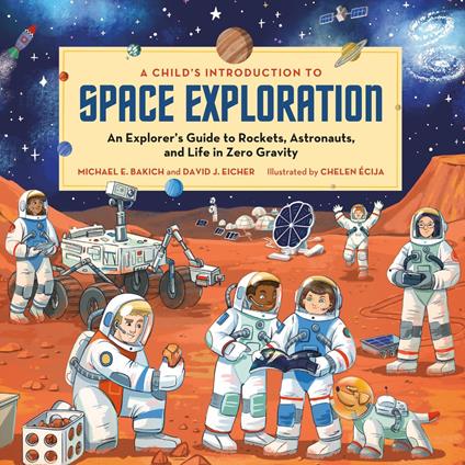 A Child's Introduction to Space Exploration - Michael E. Bakich,David J Eicher,Chelen Ecija - ebook
