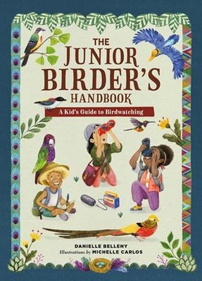 The Junior Birder's Handbook: A Kid's Guide to Birdwatching - Danielle Belleny - cover