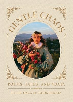 Gentle Chaos: Poems, Tales, and Magic - Tyler Gaca - cover