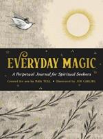 Everyday Magic: A Perpetual Journal for Spiritual Seekers