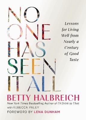 No One Has Seen It All: Lessons for Living Well from Nearly a Century of Good Taste - Betty Halbreich - cover