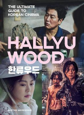 Hallyuwood: The Ultimate Guide to Korean Cinema - Bastian Meiresonne - cover
