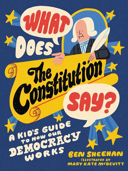 What Does the Constitution Say? - Ben Sheehan,Mary Kate McDevitt - ebook