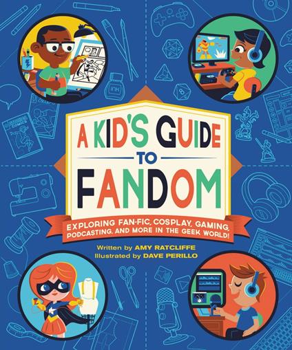 A Kid's Guide to Fandom - Amy Ratcliffe,Dave Perillo - ebook