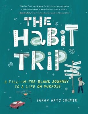 The Habit Trip: A Fill-In-The-Blank Journey to a Life on Purpose - Sarah Hays Coomer - cover