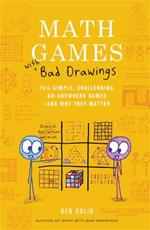 Math Games with Bad Drawings: 75 1/4 Simple, Challenging, Go-Anywhere Games & And Why They Matter