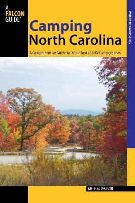 Camping North Carolina: A Comprehensive Guide To Public Tent And Rv Campgrounds - Melissa Watson - cover