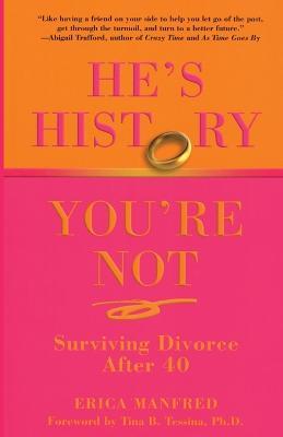 He's History, You're Not: Surviving Divorce After 40 - Erica Manfred - cover