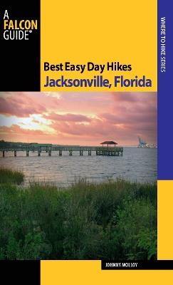 Best Easy Day Hikes Jacksonville, Florida - Johnny Molloy - cover