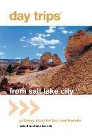 Day Trips (R) from Salt Lake City: Getaway Ideas For The Local Traveler - Michelle Bartlett,Michelle Bartlett - cover