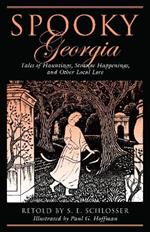 Spooky Georgia: Tales Of Hauntings, Strange Happenings, And Other Local Lore