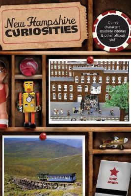 New Hampshire Curiosities: Quirky Characters, Roadside Oddities & Other Offbeat Stuff - Eric Jones - cover