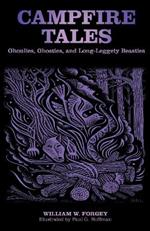 Campfire Tales: Ghoulies, Ghosties, And Long-Leggety Beasties