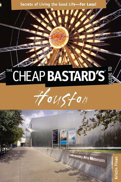 Cheap Bastard's® Guide to Houston