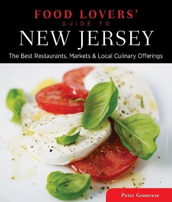 Food Lovers' Guide to® New Jersey: The Best Restaurants, Markets & Local Culinary Offerings - Peter Genovese - cover