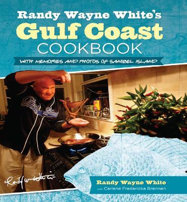 Randy Wayne White's Gulf Coast Cookbook: With Memories And Photos Of Sanibel Island - Randy Wayne White,Carlene Brennen - cover