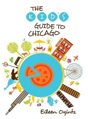 Kid's Guide to Chicago - Eileen Ogintz - cover