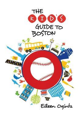 Kid's Guide to Boston - Eileen Ogintz - cover