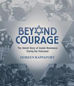 Libro in inglese Beyond Courage: The Untold Story of Jewish Resistance During the Holocaust Doreen Rappaport