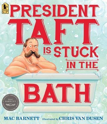 President Taft Is Stuck in the Bath - Mac Barnett - cover