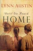 Until We Reach Home - Lynn Austin - cover