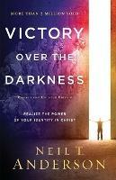 Victory Over the Darkness – Realize the Power of Your Identity in Christ - Neil T. Anderson - cover