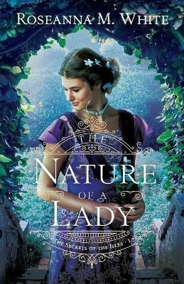 The Nature of a Lady - Roseanna M. White - cover
