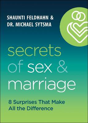 Secrets of Sex and Marriage – 8 Surprises That Make All the Difference - Shaunti Feldhahn,Dr. Michael Sytsma - cover