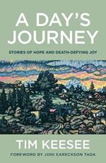 A Day`s Journey – Stories of Hope and Death–Defying Joy