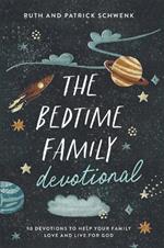 The Bedtime Family Devotional: 90 Devotions to Help Your Family Love and Live for God