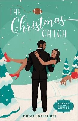 The Christmas Catch: A Sweet Holiday Novella - Toni Shiloh - cover