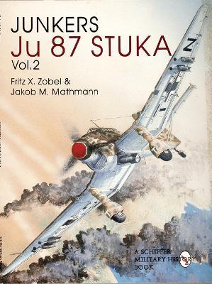 Junkers Ju87 Stuka Vol. 2 - Fritz Zoebel,Jakob M. Mathmann - cover