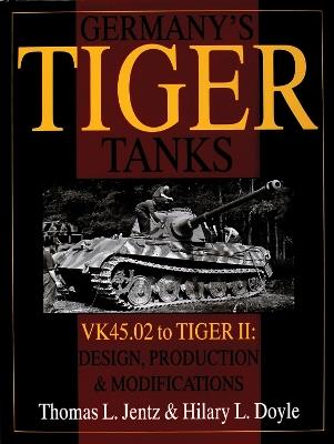 Germany's Tiger Tanks: VK45.02 to TIGER II Design, Production & Modifications - Thomas L. Jentz - cover