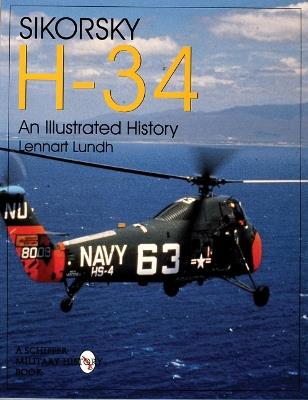 Sikorsky H-34: An Illustrated History: An Illustrated History - Lennart Lundh - cover