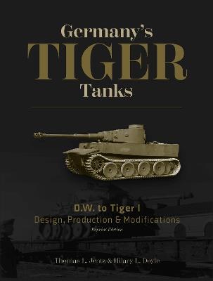 Germany's Tiger Tanks D.W. to Tiger I: Design, Production & Modifications - Thomas L. Jentz - cover