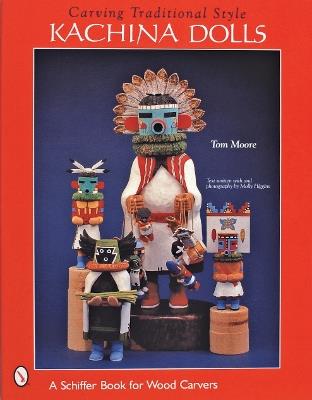Carving Traditional Style Kachina Dolls - Tom Moore - cover