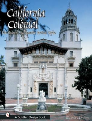 California Colonial: The Spanish & Rancho Revival Styles - Elizabeth McMillian - cover