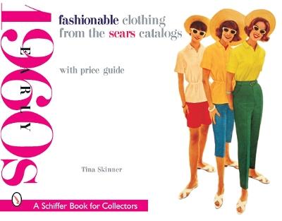 Fashionable Clothing from the Sears Catalogs: Early 1960s - Tina Skinner - cover