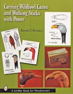 Carving Wildfowl Canes and Walking Sticks with Power - Frank C. Russell - cover