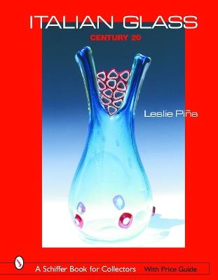 Italian Glass: Century 20 - Leslie Piña - cover