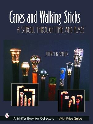 Canes & Walking Sticks: A Stroll Through Time and Place - Jeffrey B. Snyder - cover